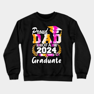 Tie Dye Proud Dad of a 2024 Graduate Class of 2024 Senior Crewneck Sweatshirt